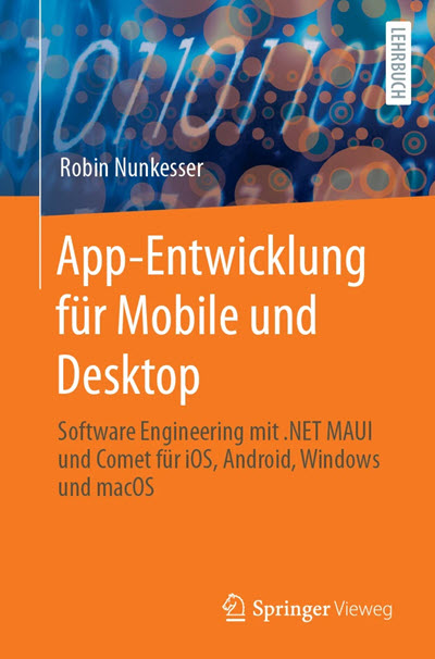 Buchcover App-Entwicklung für Mobile und Desktop:  Software Engineering mit .NET MAUI und Comet für iOS, Android, Windows und macOS (Springer Vieweg, 2023)