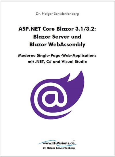Buchcover ASP.NET Core Blazor 3.1/3.2: Blazor Server und Blazor Webassembly - Moderne Single-Page-Web-Applications 
mit .NET, C# und Visual Studio (www.IT-Visions.de, 2020)