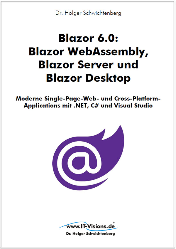 Buchcover Blazor 6.0: Blazor WebAssembly, Blazor Server und Blazor Desktop (www.IT-Visions.de, 2021)