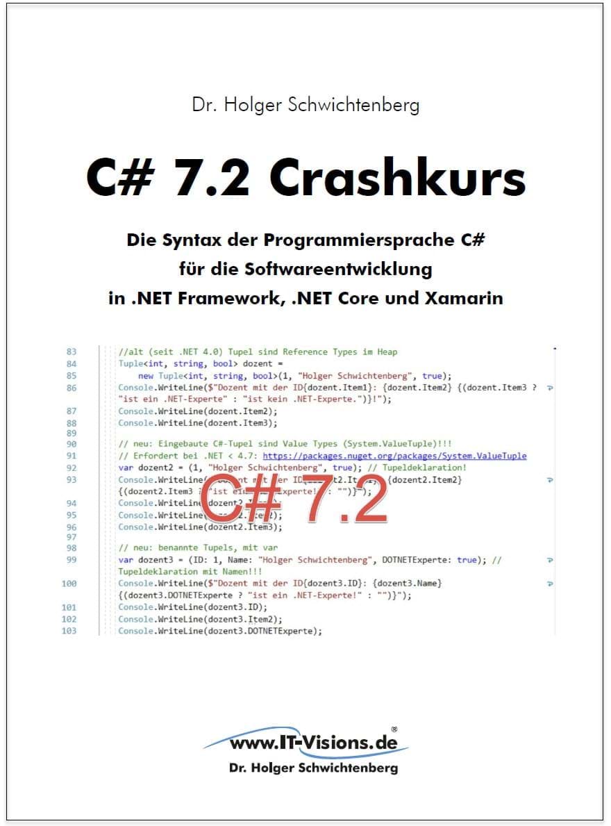 Buchcover C# 7.2 Crashkurs: Die Syntax der Programmiersprache C# für die Softwareentwicklung in .NET Framework, .NET Core und Xamarin (www.IT-Visions.de, 2018)
