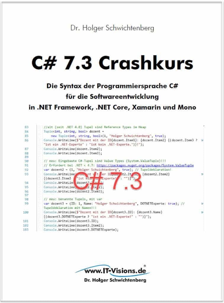 Buchcover C# 7.3 Crashkurs: Die Syntax der Programmiersprache C# für die Softwareentwicklung in .NET Framework, .NET Core und Xamarin (www.IT-Visions.de, 2018)
