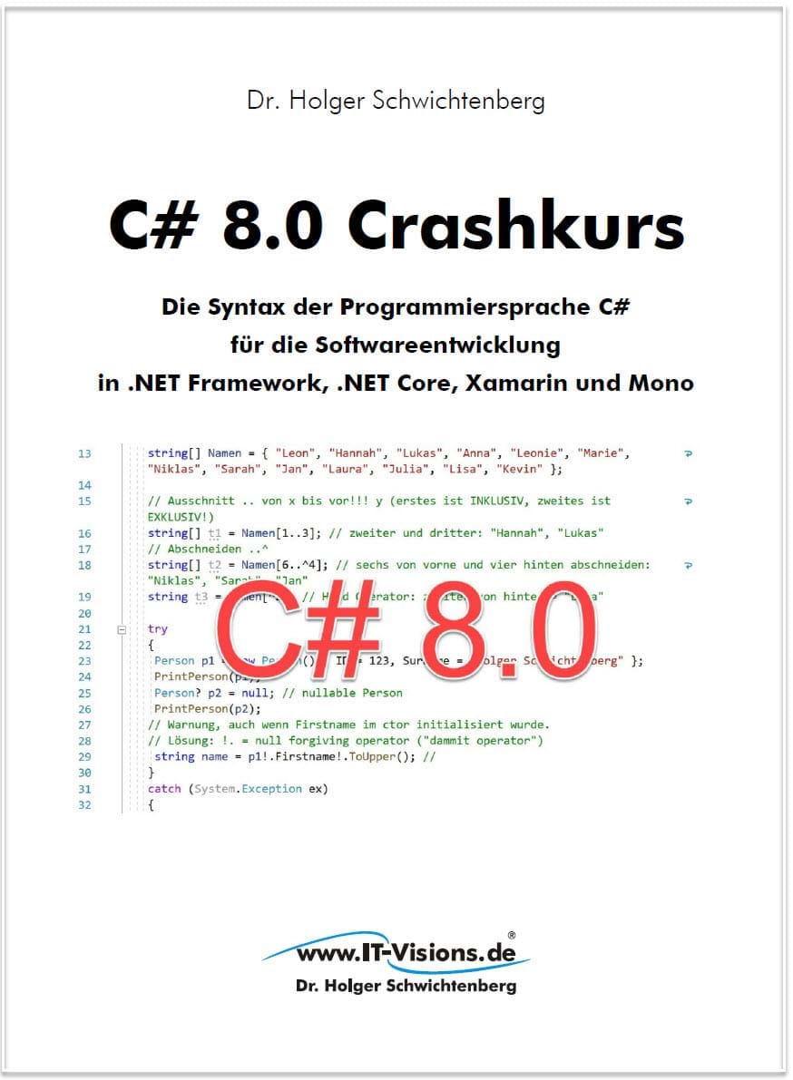 Buchcover C# 8.0 Crashkurs: Die Syntax der Programmiersprache C# für die Softwareentwicklung in .NET Framework, .NET Core und Xamarin (www.IT-Visions.de, 2019)