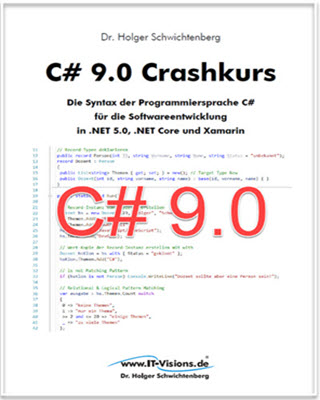 Buchcover C# 9.0 Crashkurs: Die Syntax der Programmiersprache C# für die Softwareentwicklung in .NET 5.0, .NET Core und Xamarin (www.IT-Visions.de, 2020)