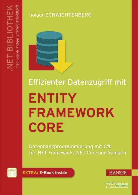 Buchcover Effizienter Datenzugriff mit Entity Framework Core: Datenbankprogrammierung mit C# für .NET Framework, .NET Core und Xamarin (Carl Hanser Verlag, 2018)