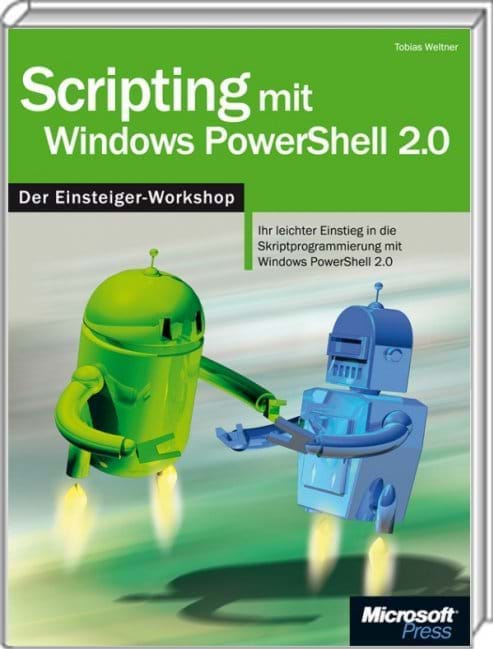 Buchcover Scripting mit Windows PowerShell 3.0 - Der Workshop: Skript-Programmierung mit Windows PowerShell 3.0 vom Einsteiger bis zum Profi (Microsoft Press, 2013)
