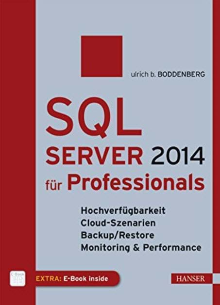 Buchcover SQL Server 2014 für Professionals: Hochverfügbarkeit, Cloud-Szenarien, Backup/Restore, Monitoring & Performance (Carl Hanser Verlag, 2014)